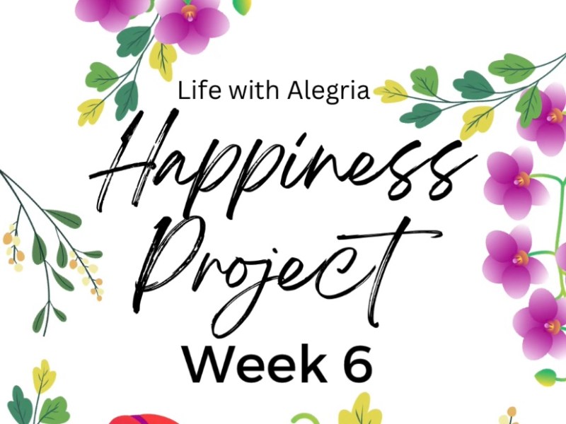 Happiness Project Week&nbsp;6