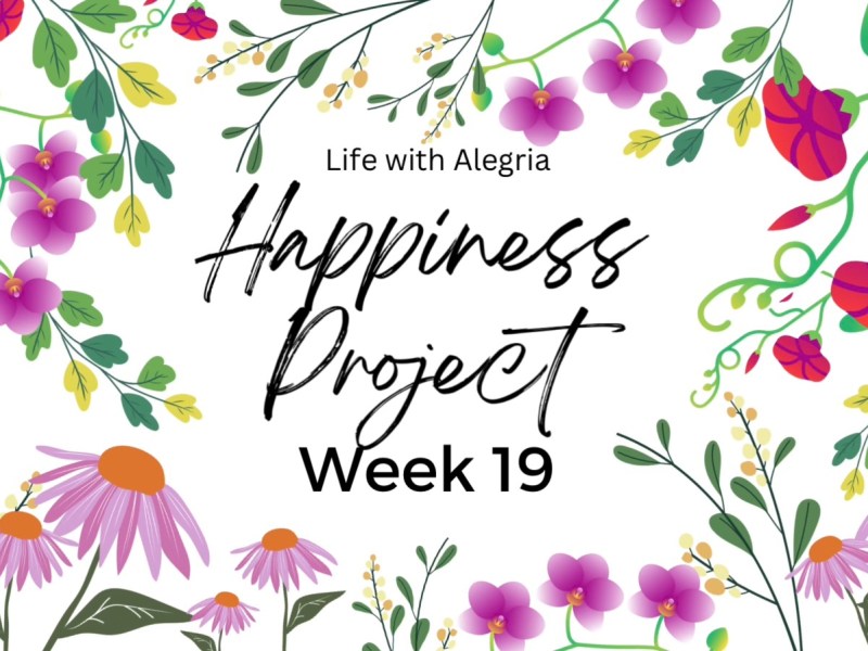 Happiness Project Week&nbsp;19